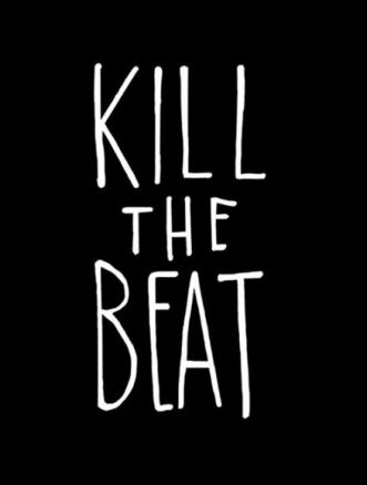 Kill the beat